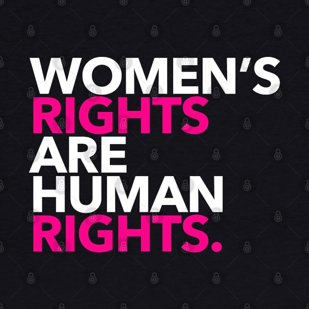 Women's Rights are Human Rights (Hot Pink and White) by Tainted